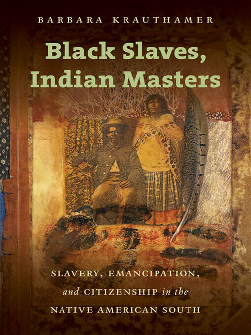 Title details for Black Slaves, Indian Masters by Barbara Krauthamer - Available